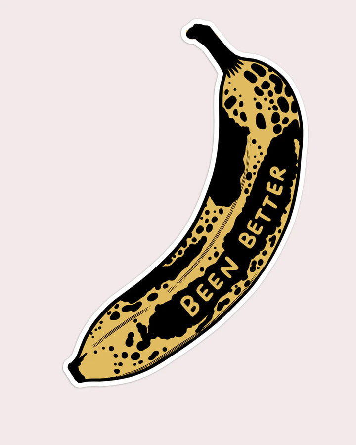 Stay Home Club - Vinyl Sticker - Been Better (Banana)