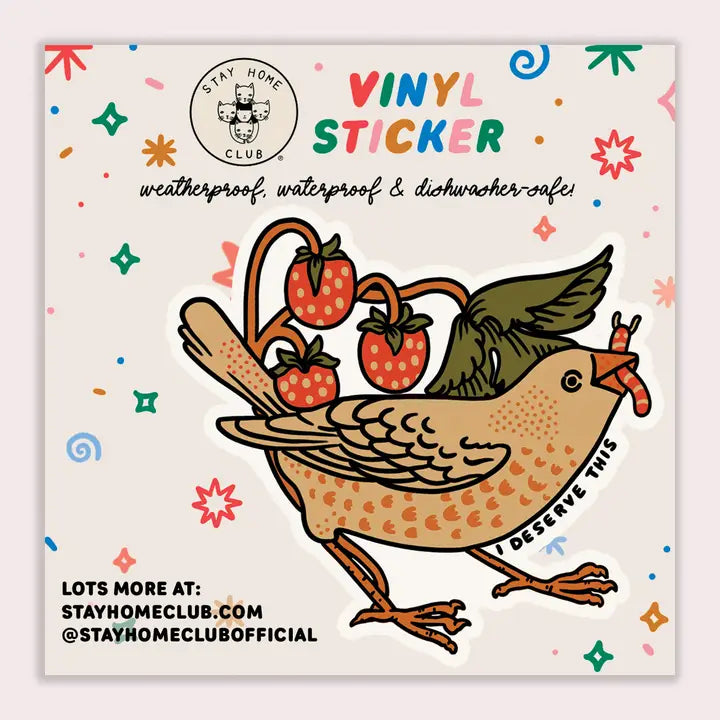 Stay Home Club - Vinyl Sticker - I Deserve This (Bird)